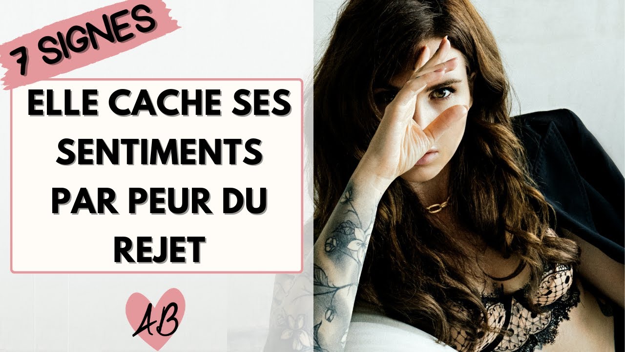 7 signes qu' ELLE CACHE SES SENTIMENTS par PEUR DU REJET