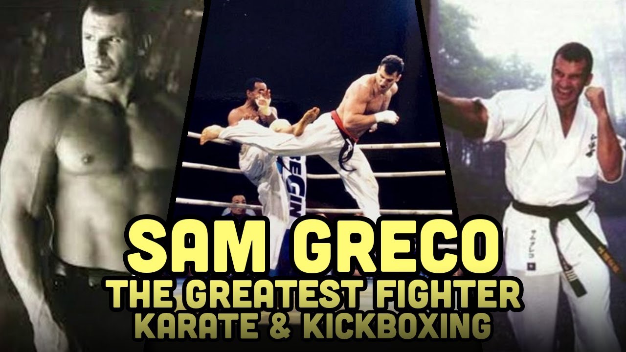 SAM GRECO The Greatest Fighter of KARATE & KICKBOXING