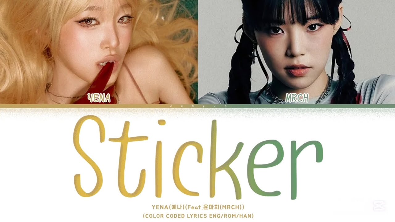 YENA(예나)-'스티커(Sticker)(Feat.윤마치(MRCH))'(COLOR CODED LYRICS ENG/ROM/HAN)