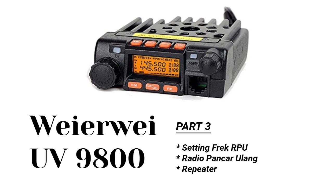 Radio Mini Rig - Weierwei UV9800  | Setting Channel RPU - Radio Pancar Ulang - Repeater | Part 3
