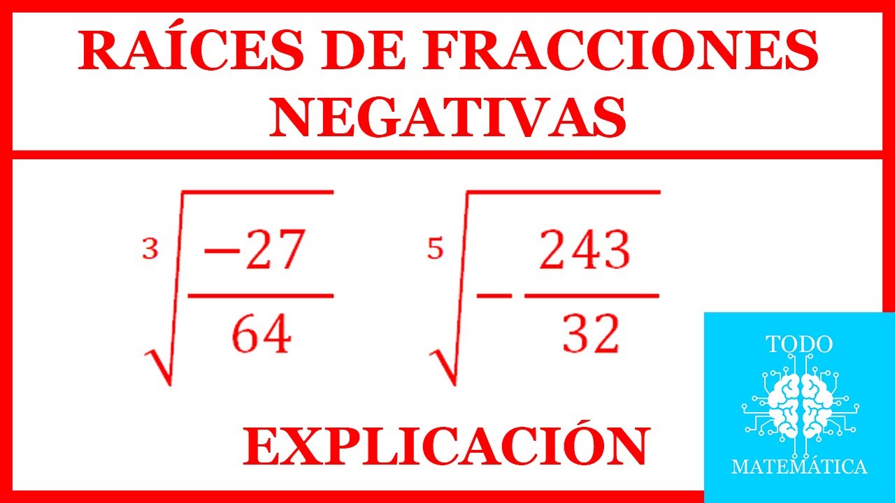 RAÍCES DE FRACCIONES NEGATIVAS (EXPLICACIÓN) [EJEMPLOS]