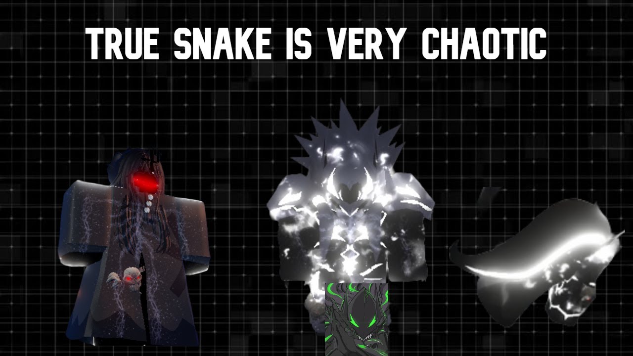 True Snake is very chaotic. || Type Soul