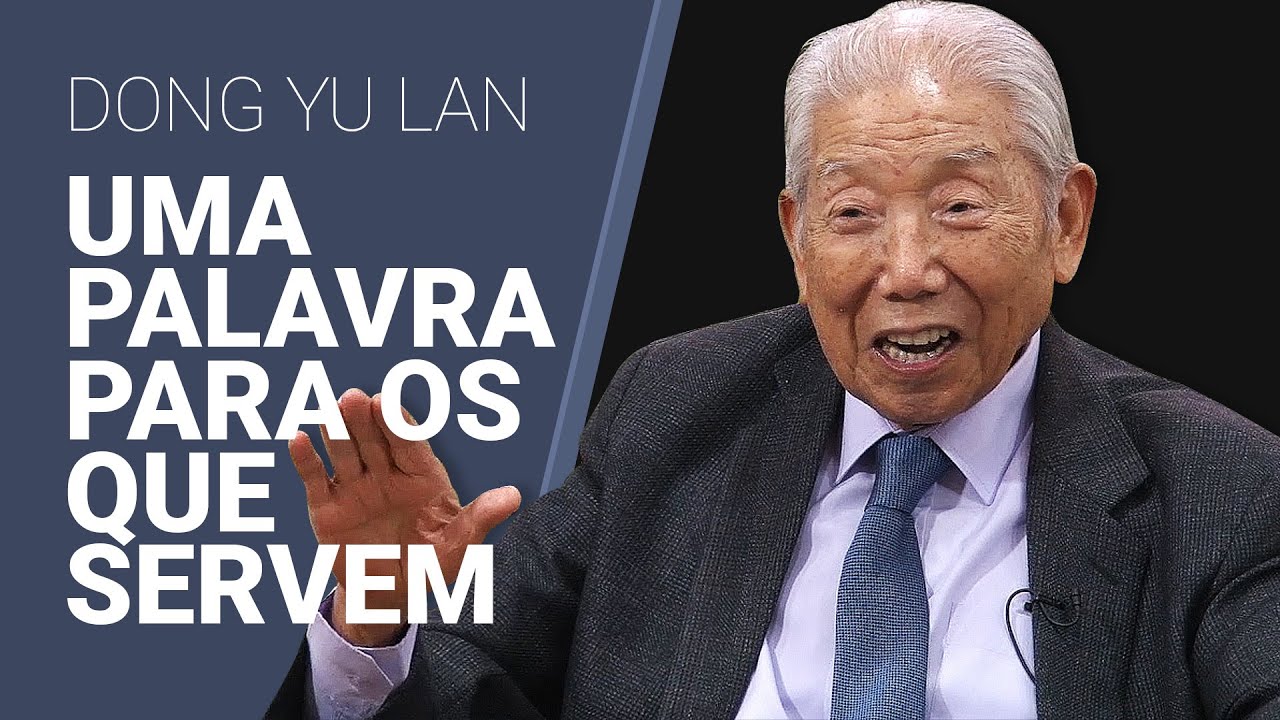 Uma palavra para os que servem - Dong Yu Lan