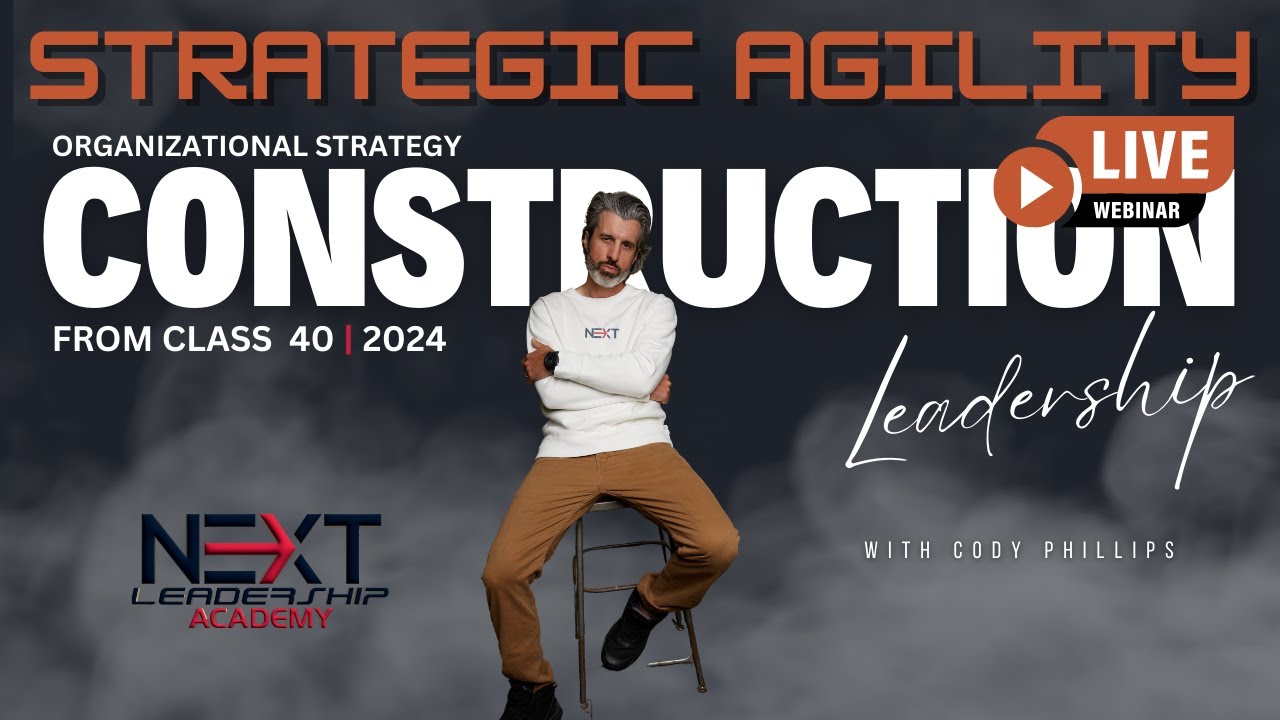 Strategic Agility in Construction (NEXT Academy 2024 - Class 40 BTS)
