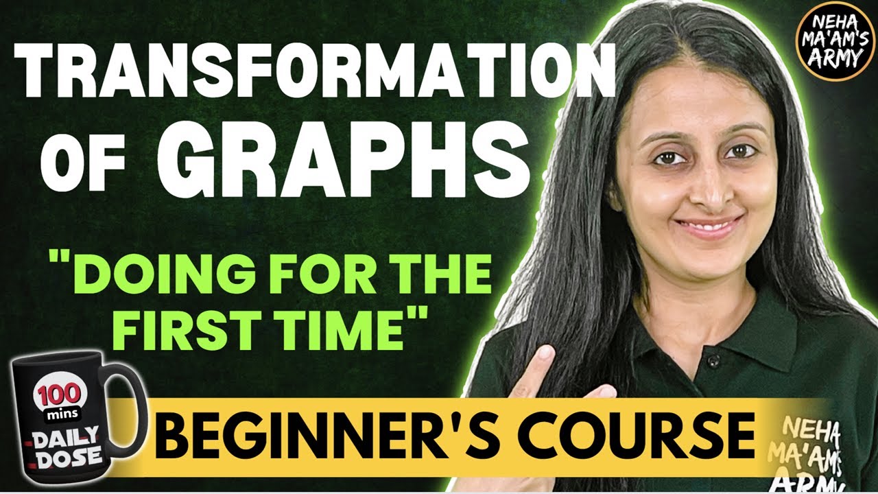 TRANSFORMATION OF GRAPHS BEGINNER'S COURSE JEE 2026 / 2027 FULL PREP FRM ZERO MATHEMATICALY INCLINED