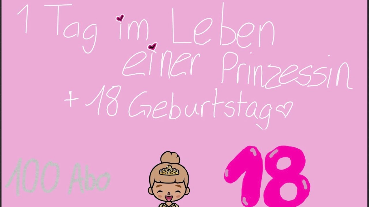 1Tag im leben einer Prinzessin + 18 Geburtstag 