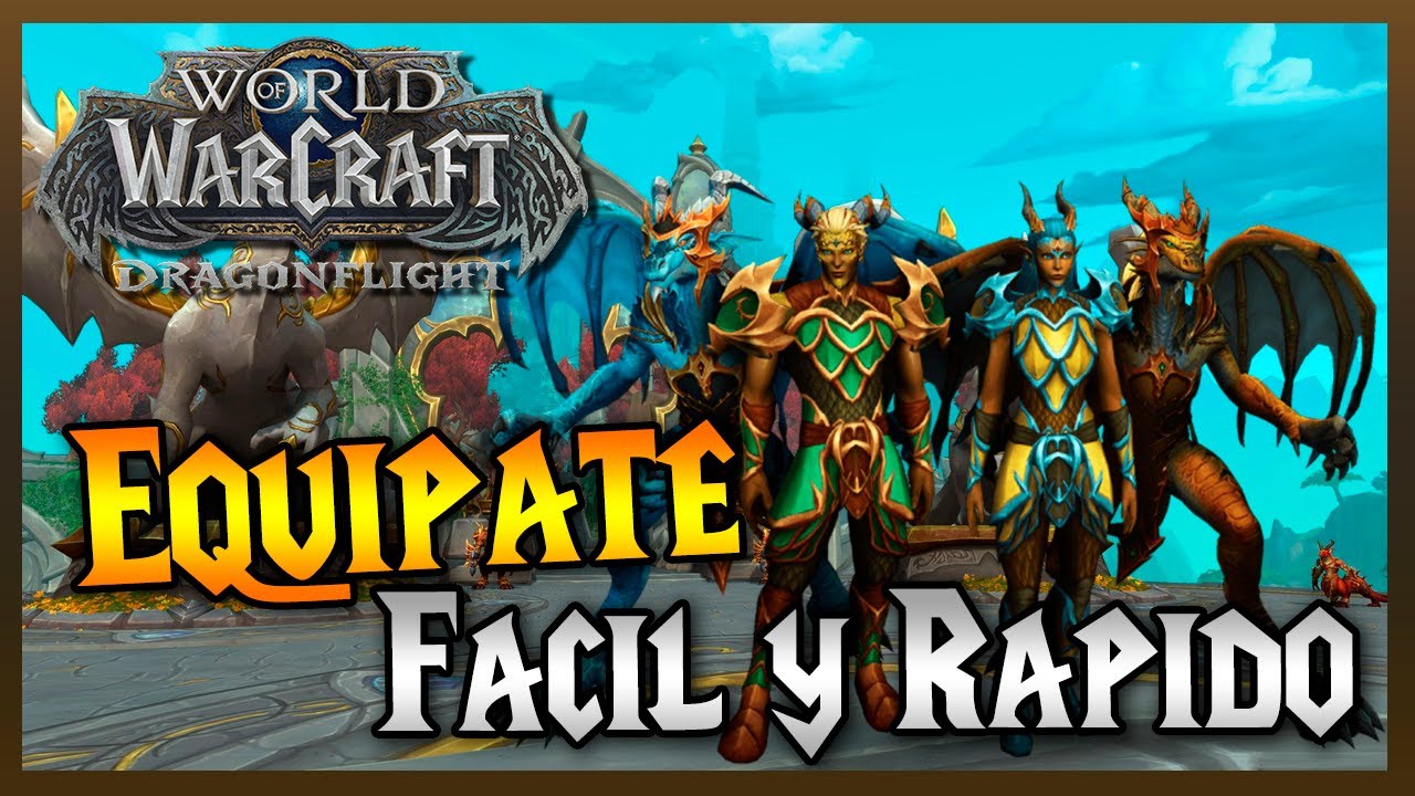 💥 COMO EQUIPARSE EN DRAGONFLIGHT 💥 MUY RAPIDO  || World of Warcraft