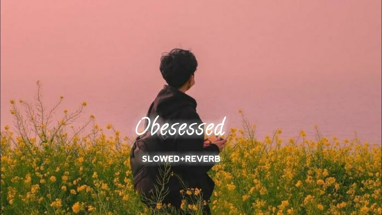 Obesessed - Riar saab (perfectly slowed and reverb)