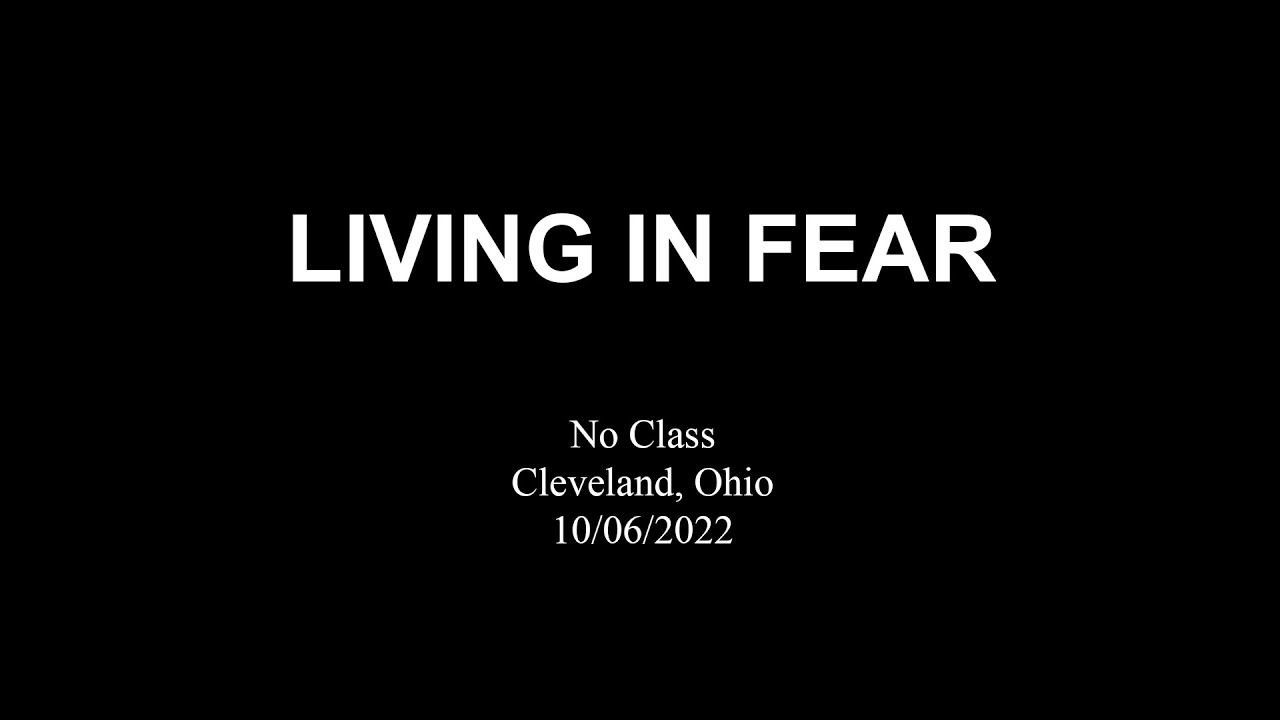 Living in Fear  @ No Class Cleveland, Ohio 10/06/2022
