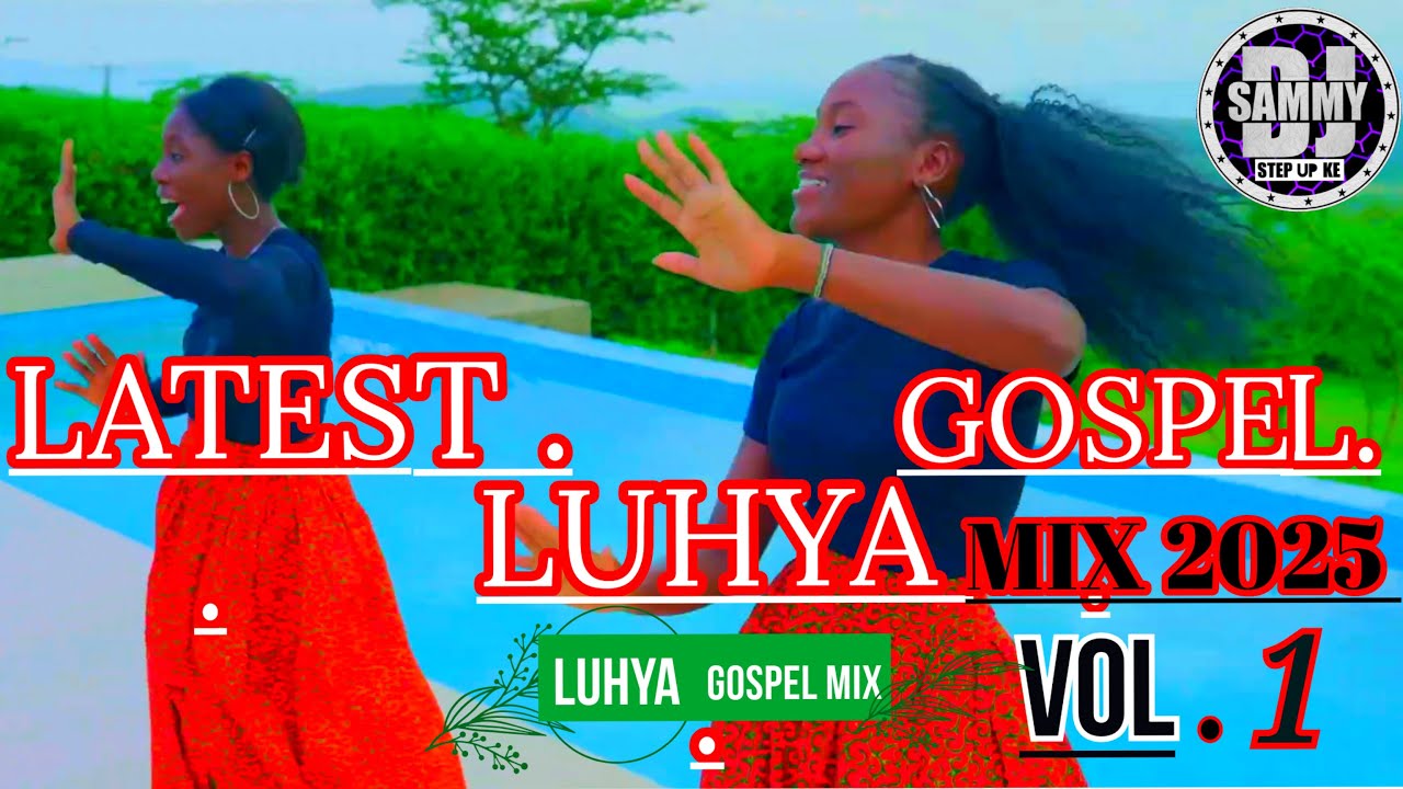 (DJ SAMMY STEP UP)LATEST LUHYA GOSPEL 🙏 MIX  VOL 1 2025  FT Lydiah Henry - Mwami Yesu,Reverse by Den