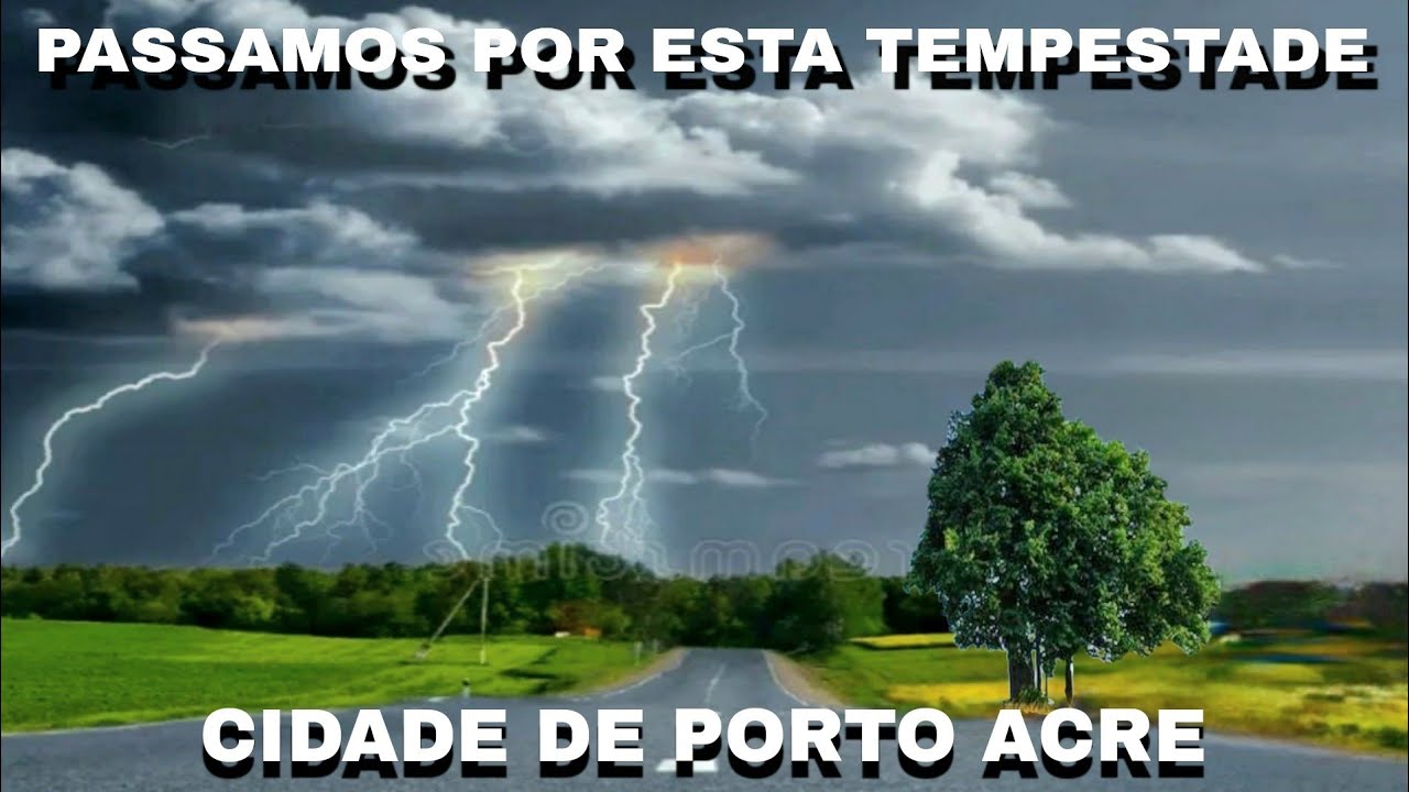 PORTO ACRE - TEMPESTADE ASSUSTADORA COM MORTE QUE PASSAMOS A CAMINHO DA CIDADE DE PORTO ACRE  - ACRE