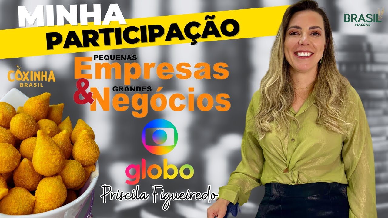 A Rainha da Coxinha! Minha participação na Globo no Programa Pequenas Empresas & Grandes Negócios!