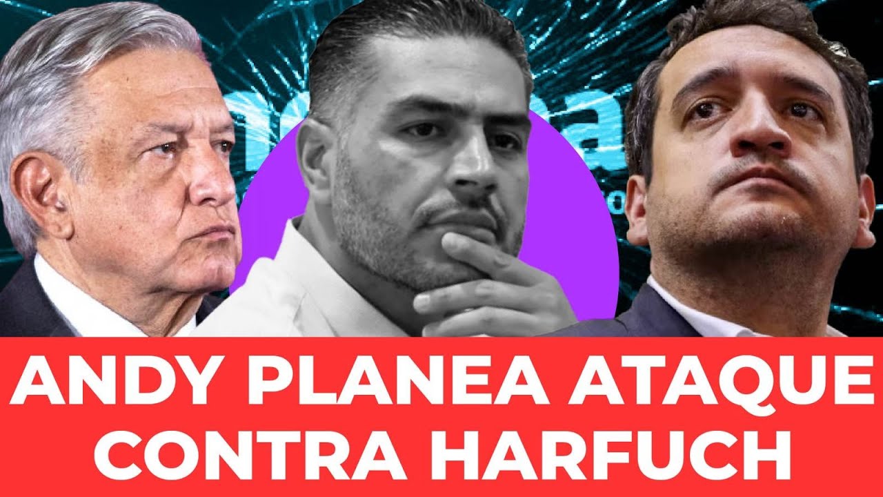 ¡HARFUCH EN PELIGRO! Andy está furioso y prepara ataque en su contra por investigarlo
