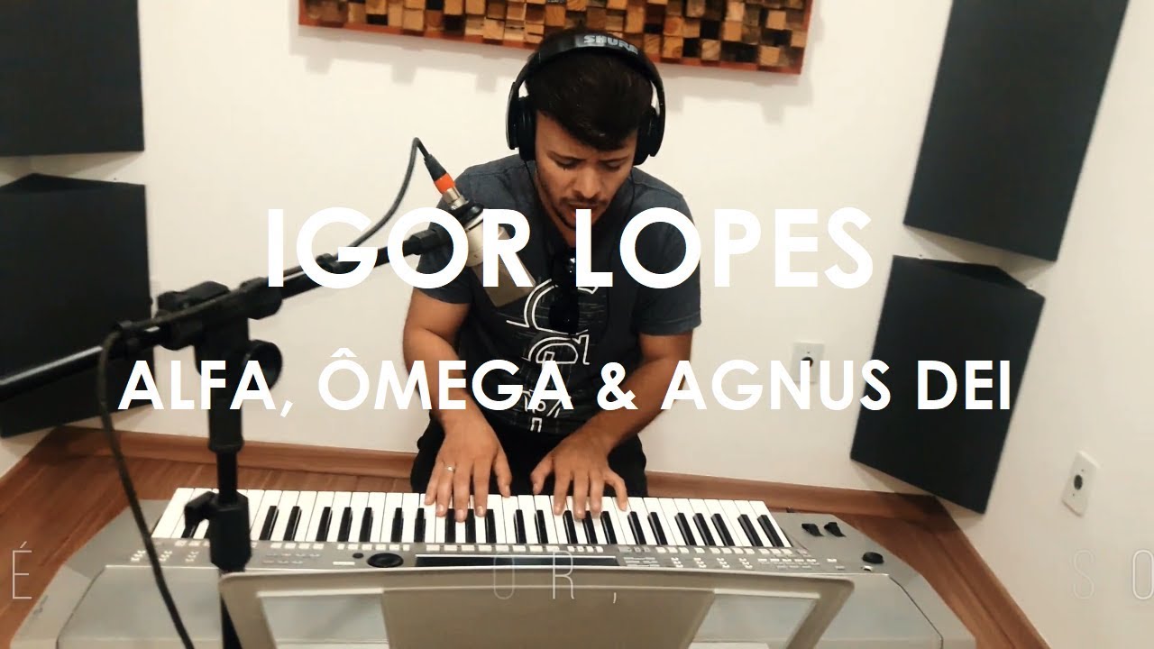 ALFA, ÔMEGA & AGNUS DEI - IGOR LOPES - MEDLEY - COVER