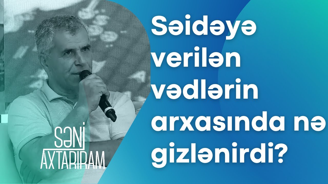 Səidənin başını aldadıb, vədlər verən şəxs kim olub?