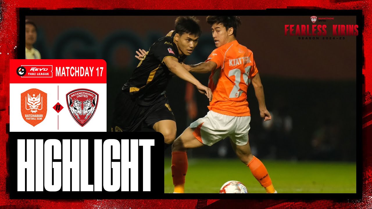 HIGHLIGHTS - THAI LEAGUE  : 2024/25 (MATCHWEEK 17)Ratchaburi FC 1-0 MUANGTHONG UNITED