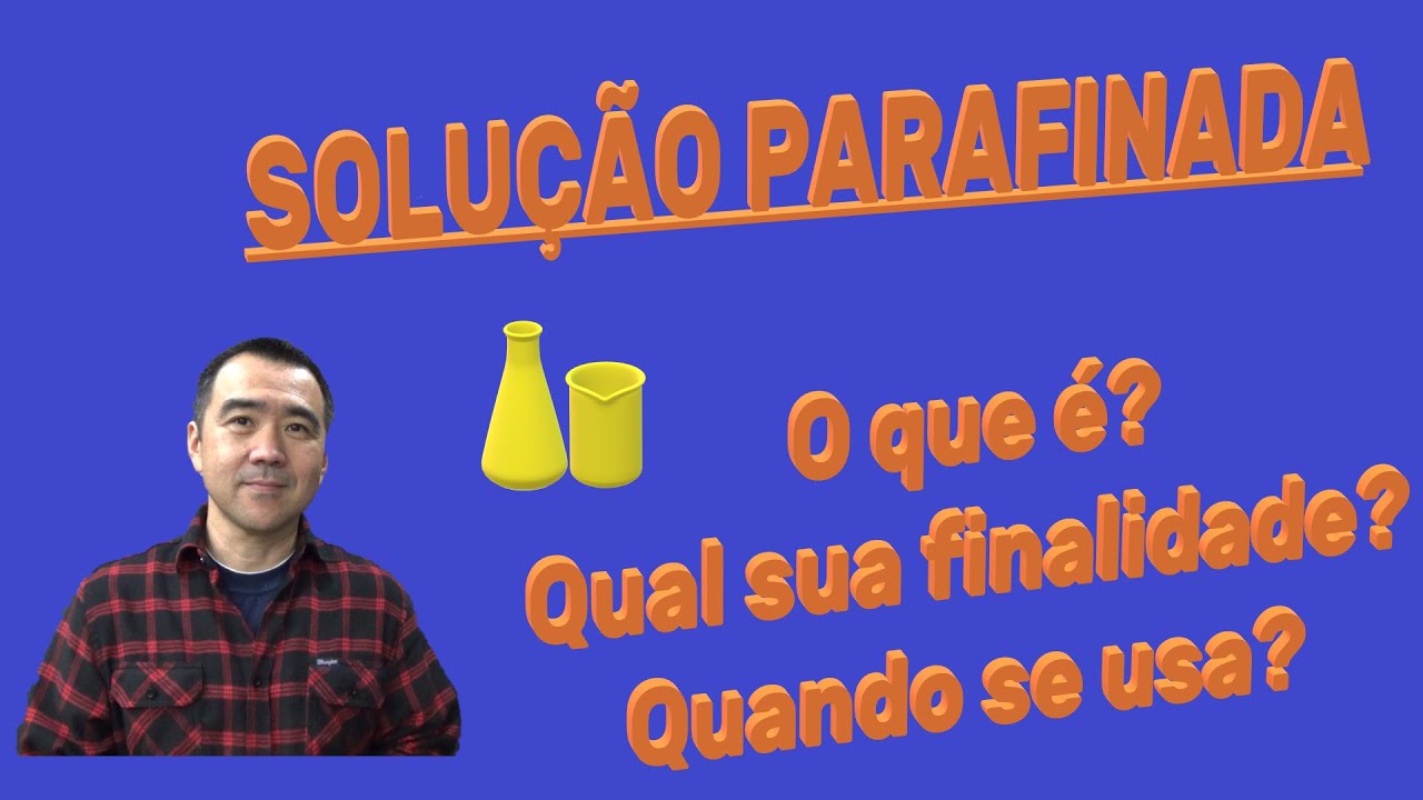 SOLUÇÃO PARAFINADA! O que é? Para que serve? Quando usar?