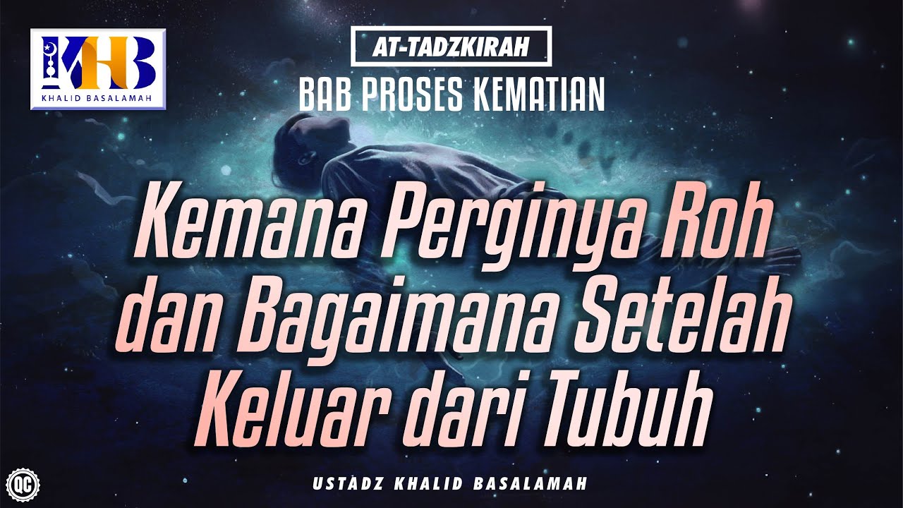 At-Tadzkirah #13 – Bab Proses Kematian: Kemana Perginya Roh dan Bagaimana Setelah Keluar dari Tubuh