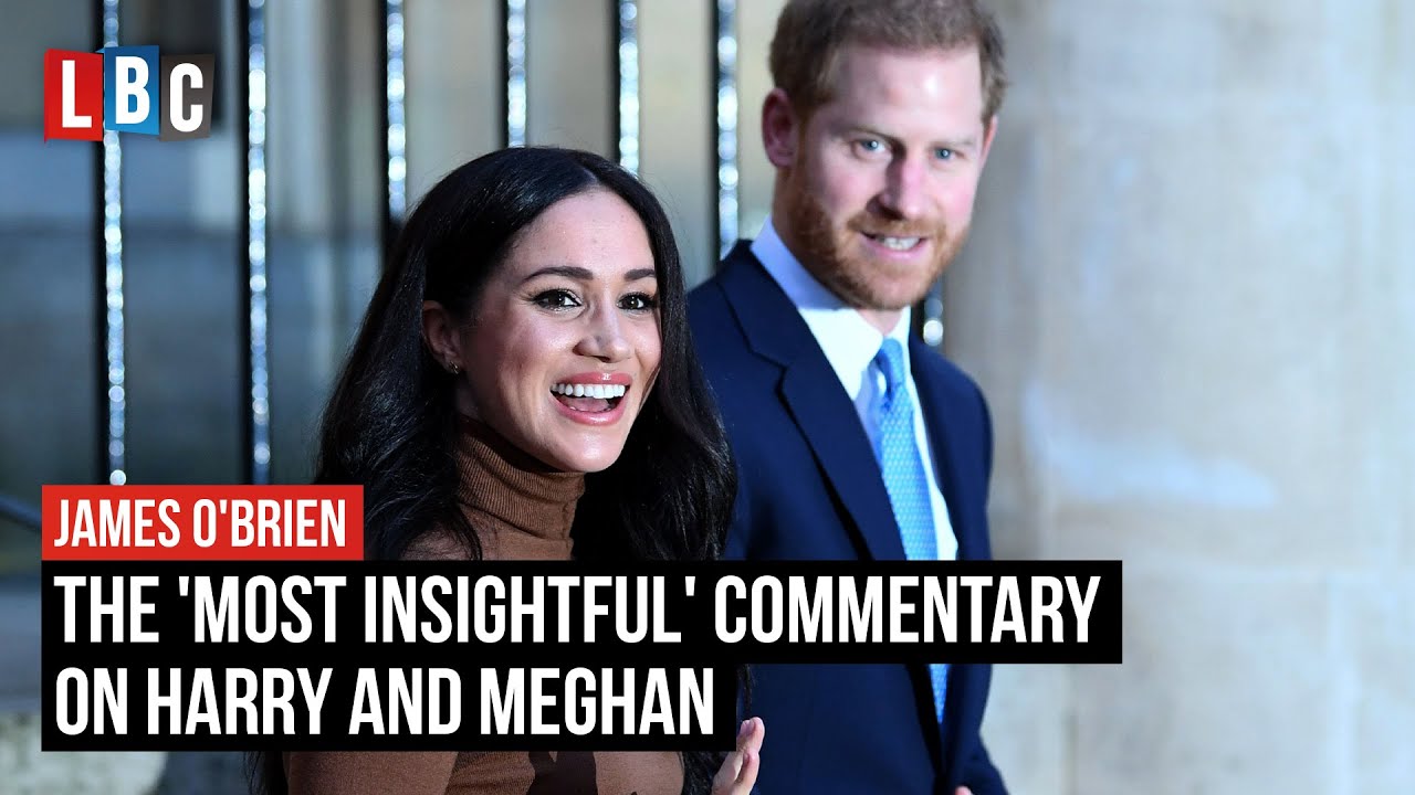 James O'Brien reveals the 'most insightful' commentary on Harry and Meghan | LBC