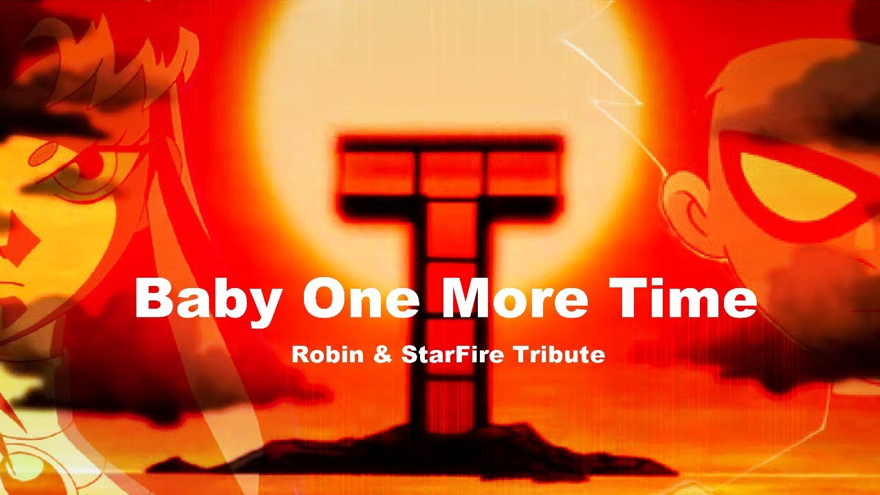 Baby One More Time AMV (A Robin x Starfire Tribute)