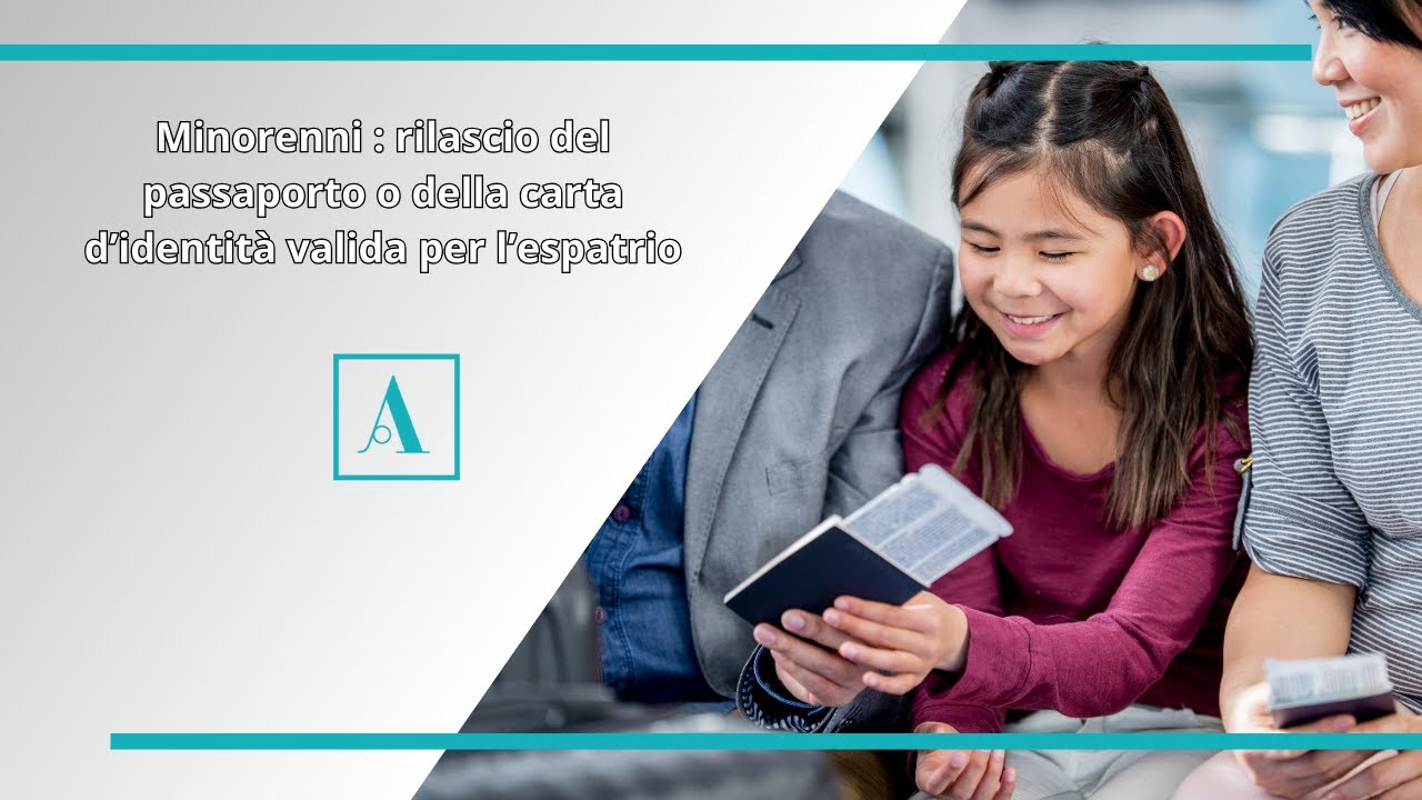 Minorenni : rilascio del passaporto e della carta di identit&agrave; valida per l'espatrio