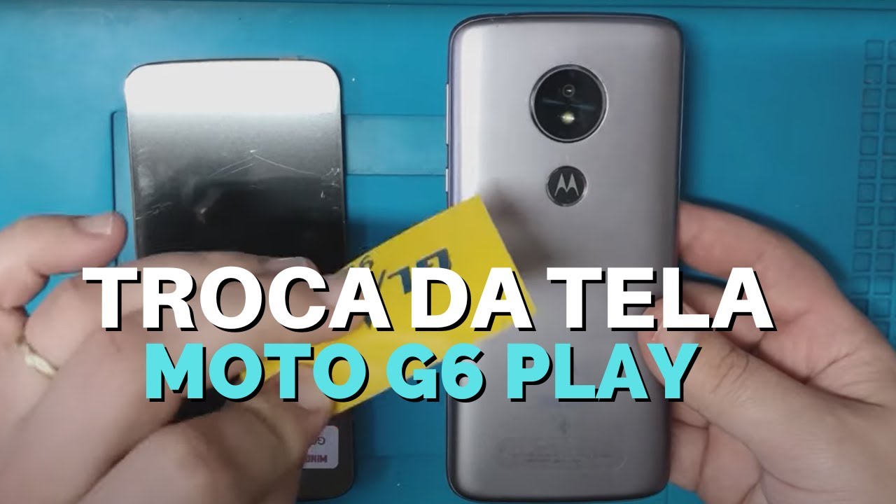 Troca da Tela Motorola Moto G6 Play - Simples e Rápido!
