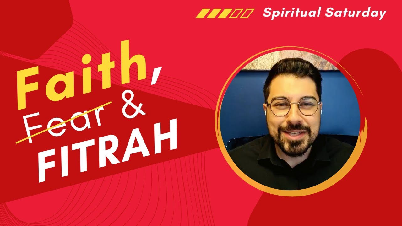 Spiritual Saturday | Faith, Fear, and Fitrah