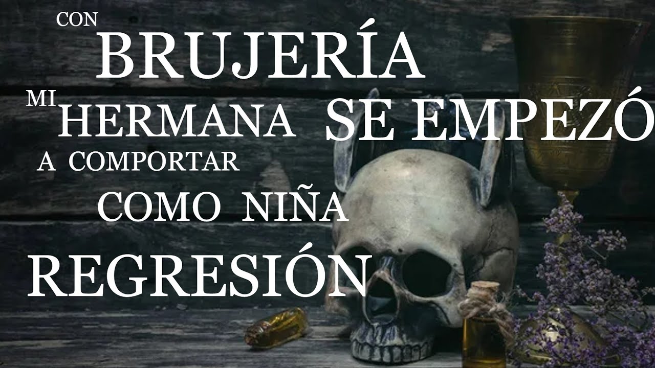 Con brujería mi hermana se empezó a comportar como niña Regresión⎮El rincón del horror