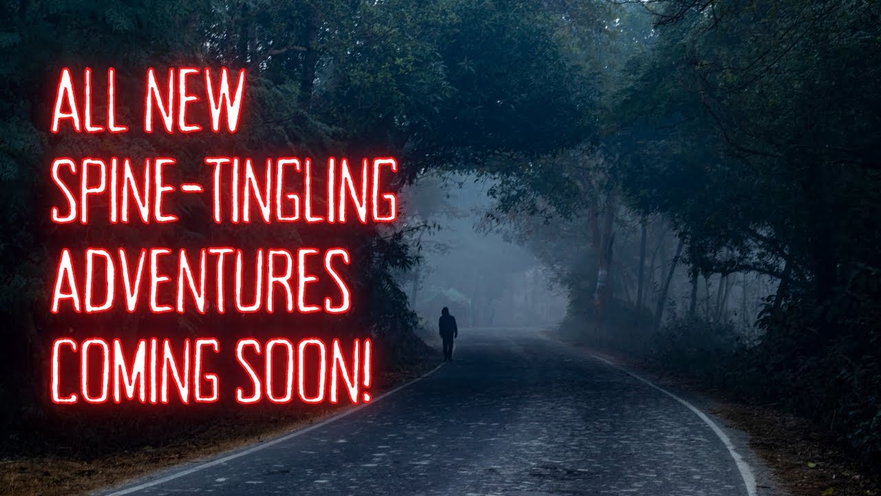 All New Spine-Tingling Adventures COMING SOON!