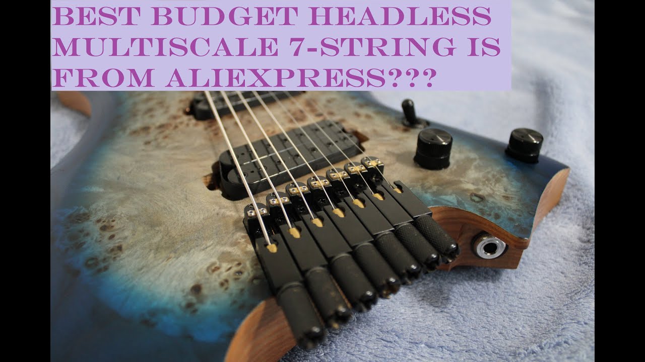 Best Budget Headless Multiscale 7 is from AliExpress?///  [NK Headless Multiscale 7-string Review]