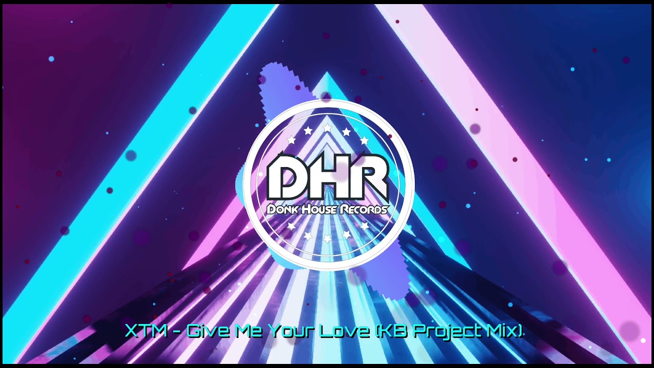 XTM - Give Me Your Love (KB Project Mix) - DHR