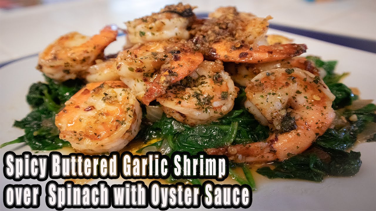 The BEST! Spicy Buttered Garlic Shrimp Over Spinach with Oyster Sauce