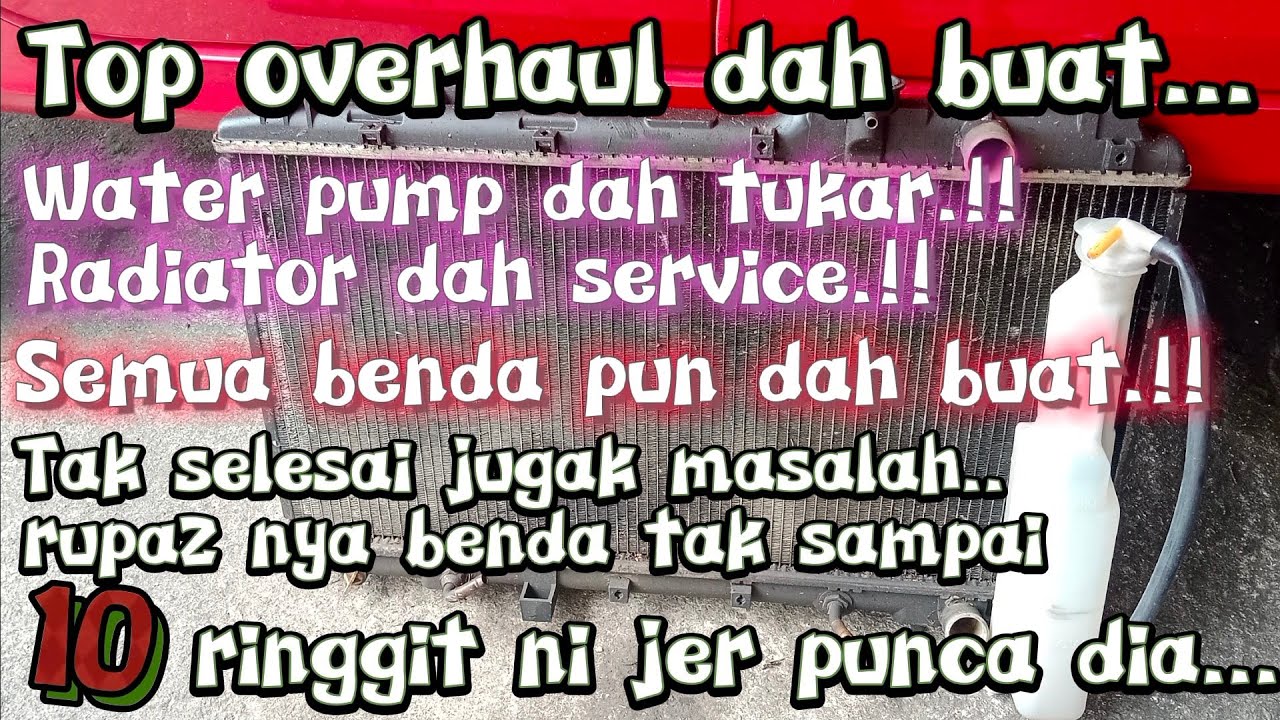 Antara punca air dalam radiator,tank selalu kering engine temperature cepat panas,overheat.Persona