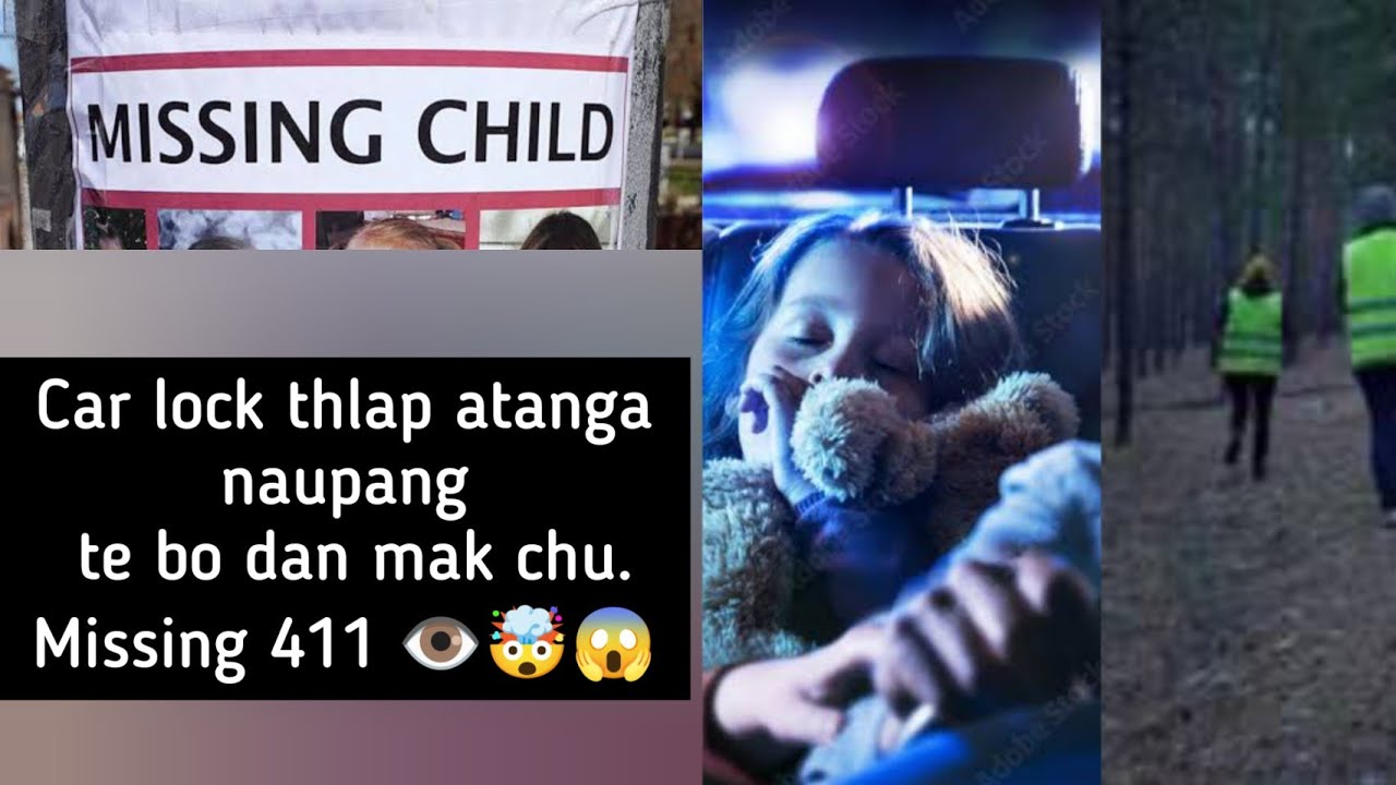 Car lock chhung atanga naupang te bo dan mak chu | Missing 411 👁️😱🤯