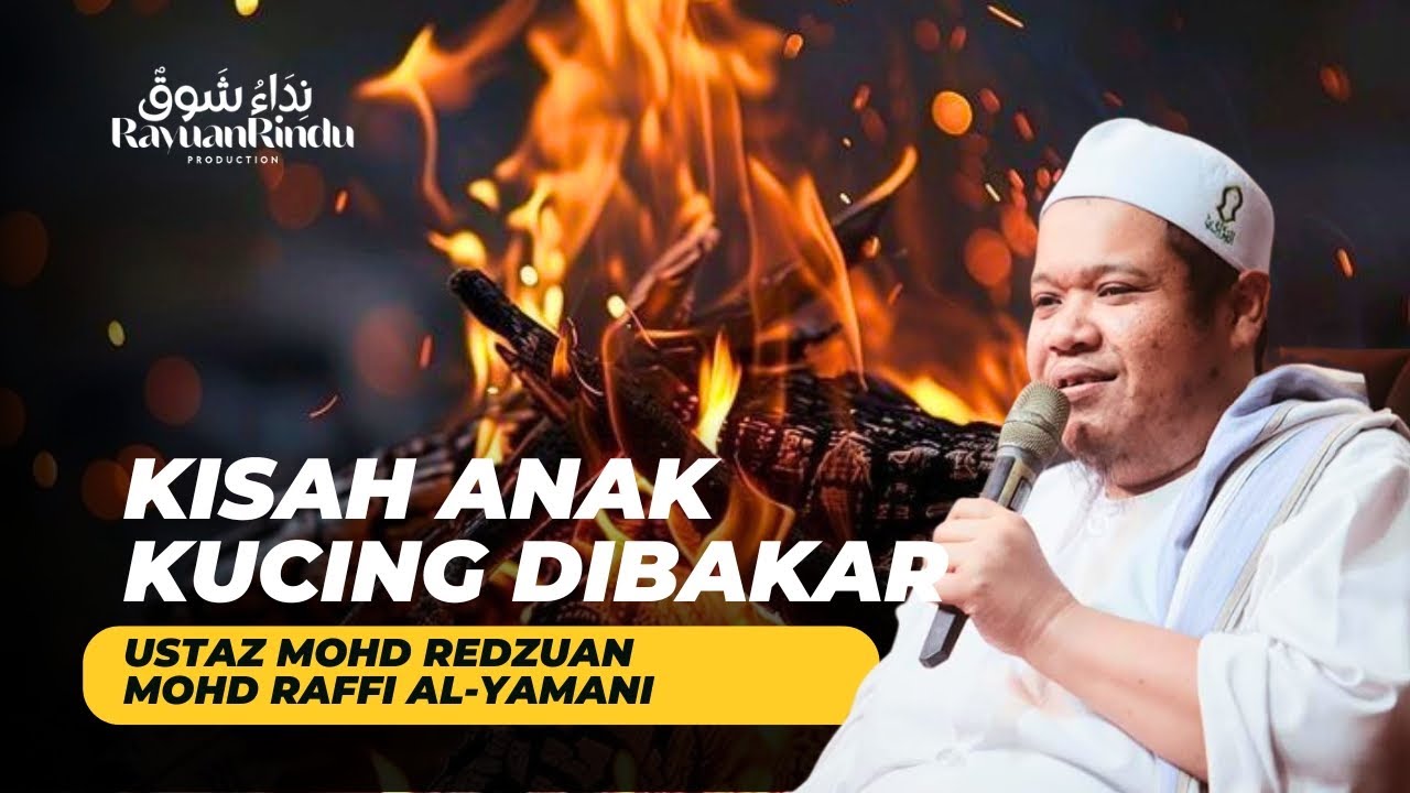 Kisah Anak Kucing Dibakar - Ustaz Mohd Redzuan Mohd Raffi Al-Yamani 
