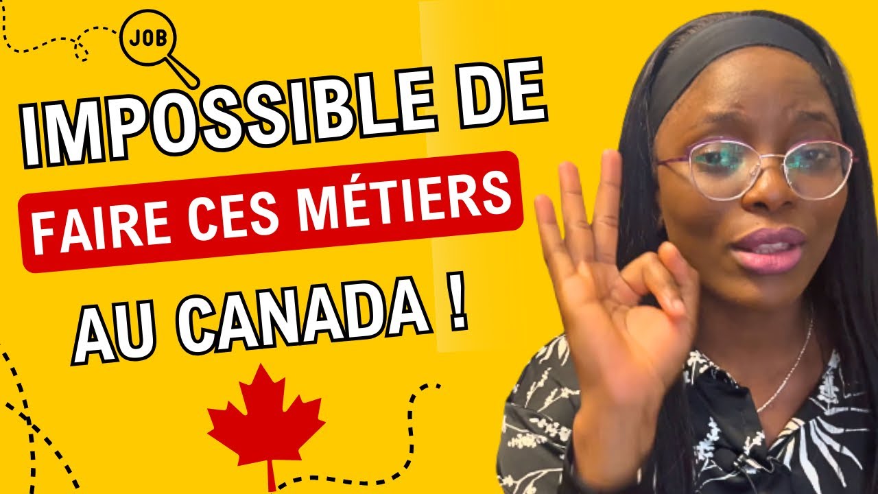 Tu ne peux pas exercer dans ces métiers au canada !!!!