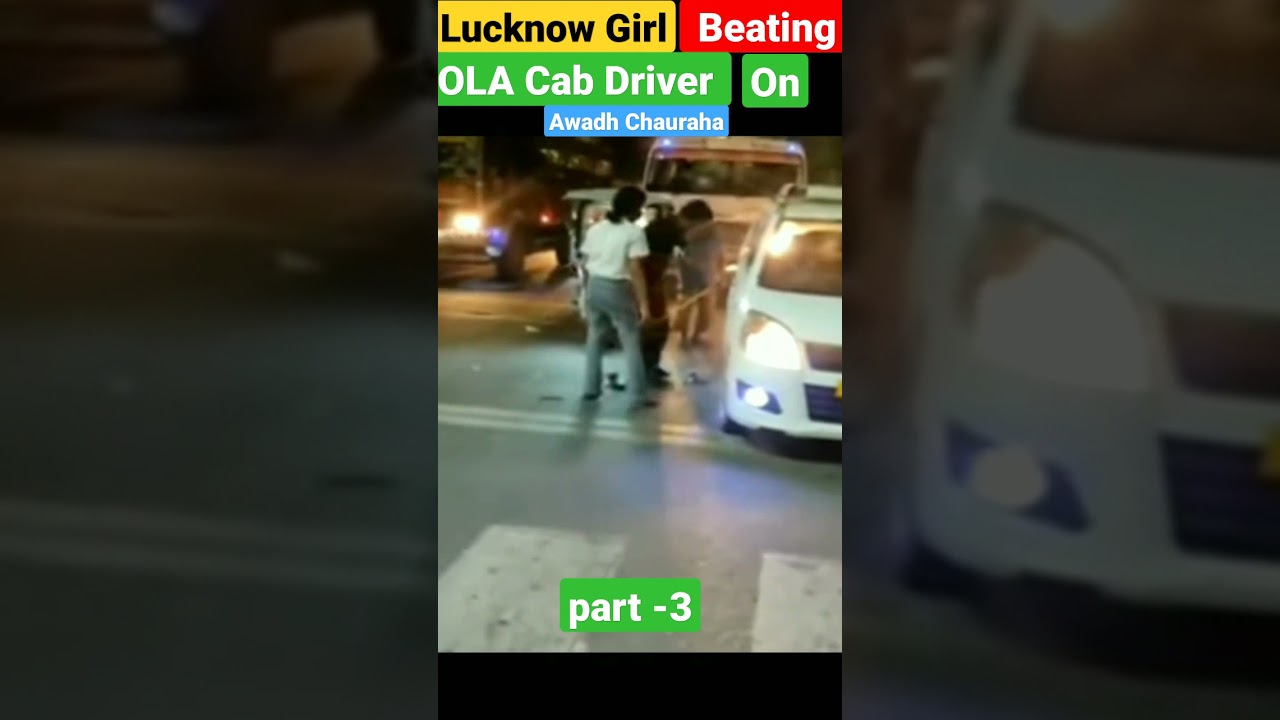 Lucknow Girl Beating Ola Cab Driver On Awadh Chauraha [part-3] #Viralvideo #Lucknownews
