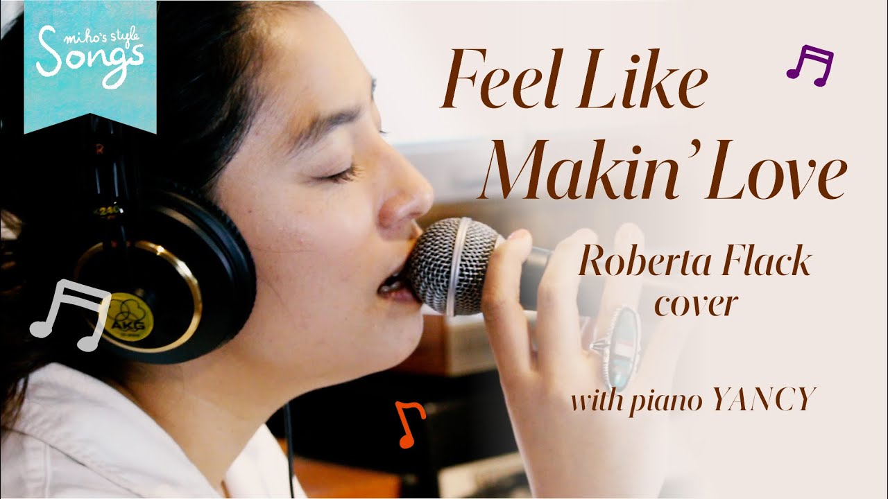 Songs＊Feel Like Makin' Love / Roberta Flack cover🎶