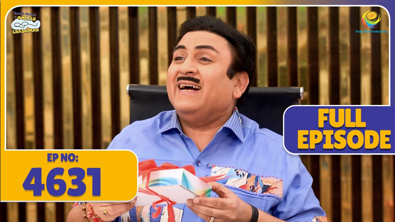 FULL EPISODE! 4631 -Deal Milne se Aayi Jethya ke Chehre pe Muskan! | Taarak Mehta Ka Ooltah Chashmah