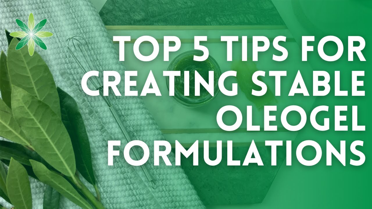 Top 5 Tips for creating stable Oleogel Formulations