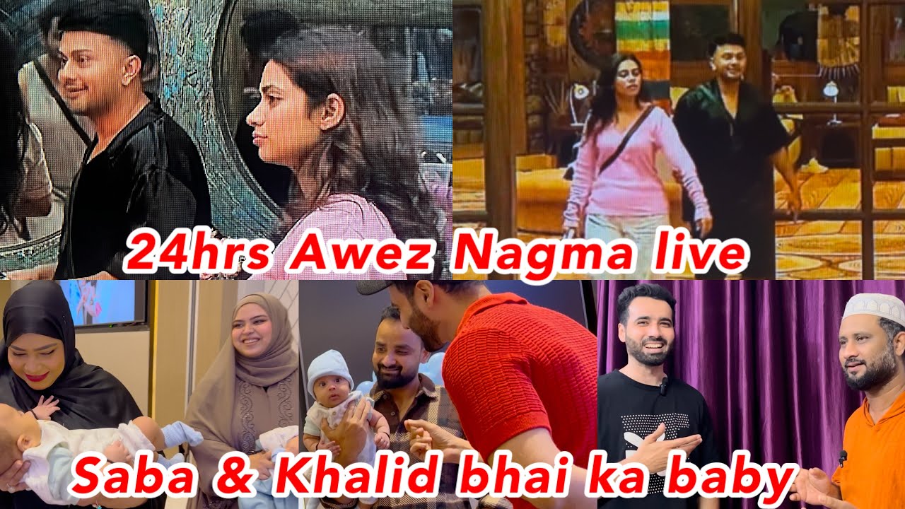 Awez Nagma 24hrs live Big boss update😁 | Saba & Khalid ka baby function 😍 