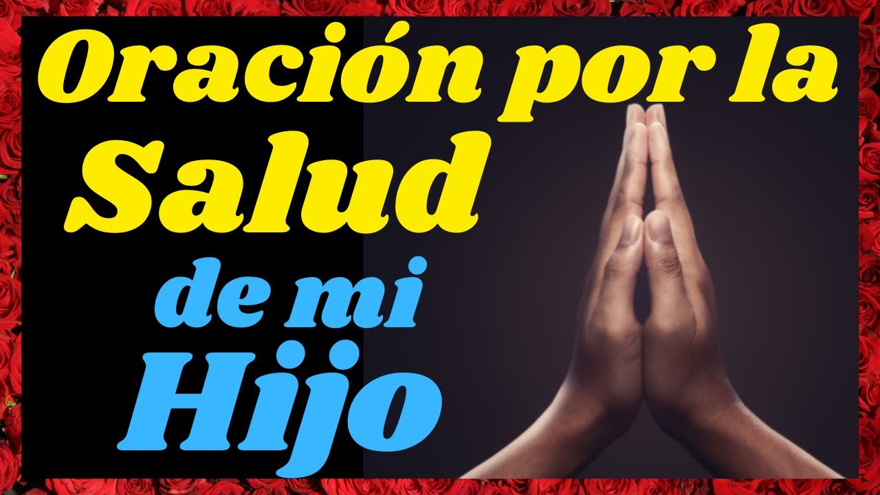 🙏ORACI&Oacute;N POR LA SALUD DE MI HIJO ENFERMO💖