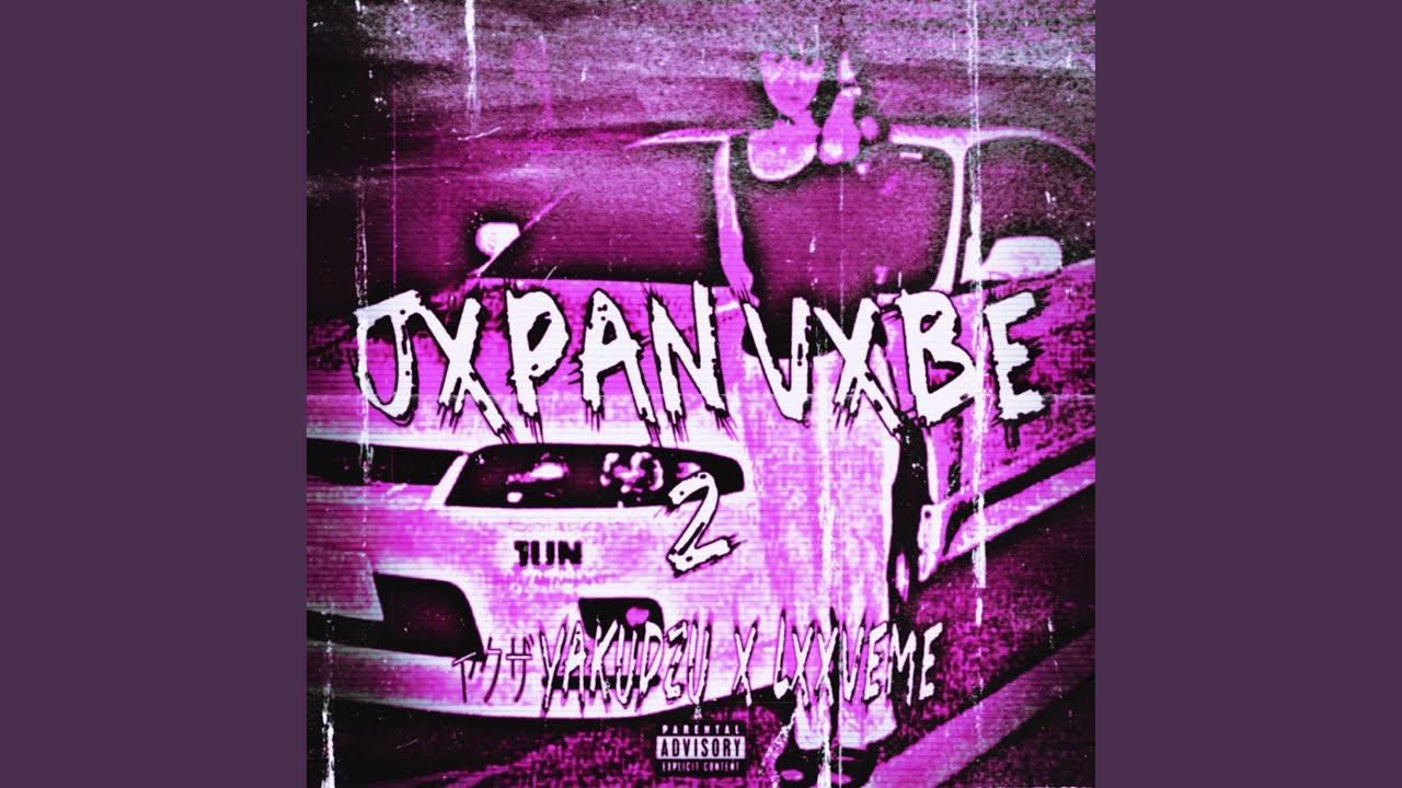 JXPAN VXBE 2 (feat. ヤクザ YAKUDZU & SnowYkilla)