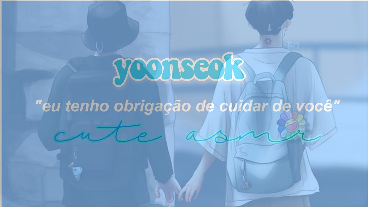 [Asmr•YoonSeok] “eu tenho obrigação de cuidar de você”