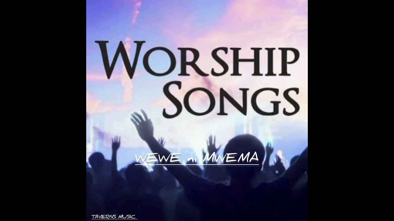 WEWE ni MWEMA (YOU ARE GOOD) by TAVERNS MUSIC (version 1)