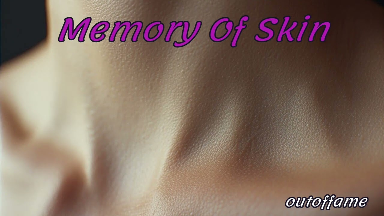Memory Of Skin