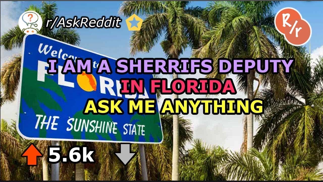 Reddit AMA-I AM A FLORIDA SHERRIF'S  DEPUTY (r/AskReddit Top Posts | Ask Me Anything)