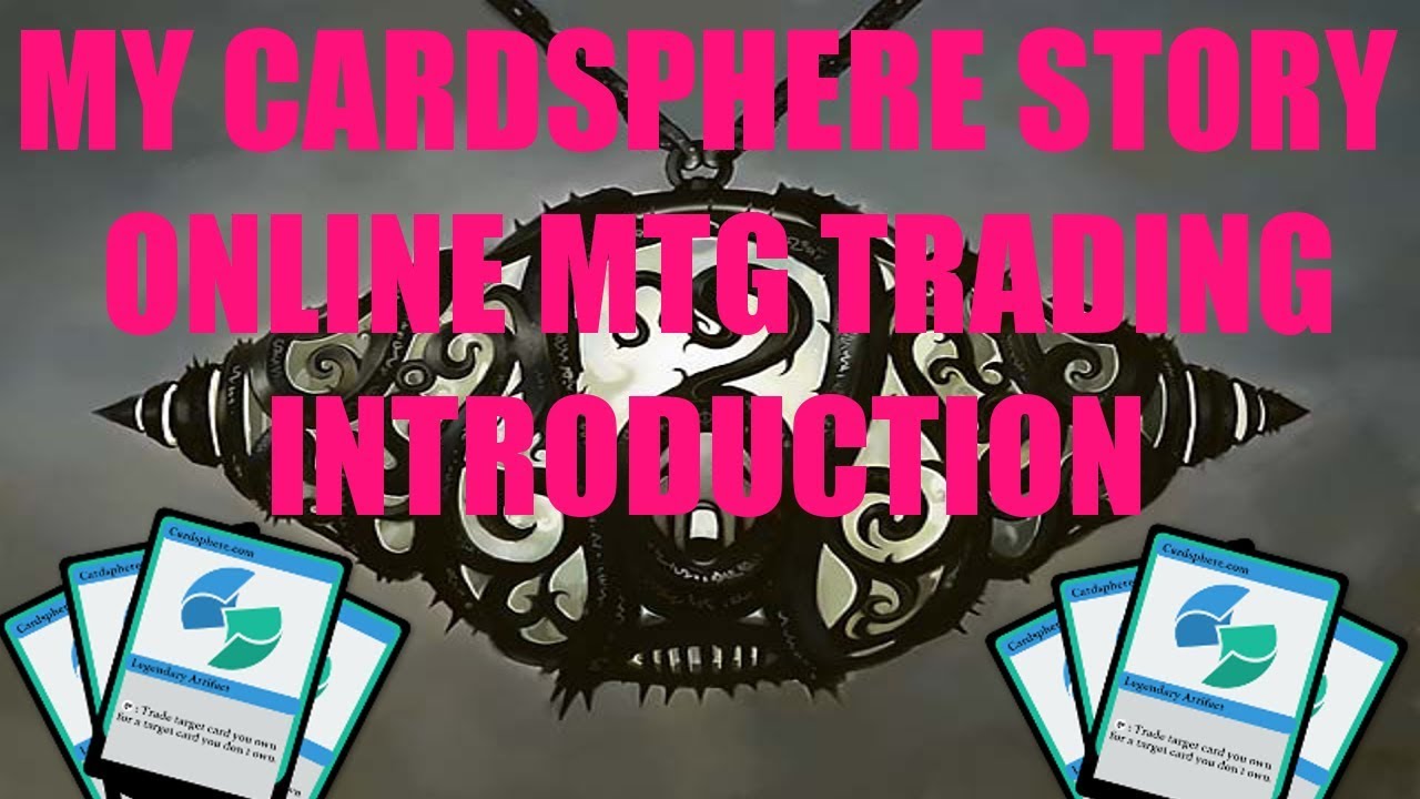 My Cardsphere Story - Introduction (Trading Magic The Gathering Cards Online)
