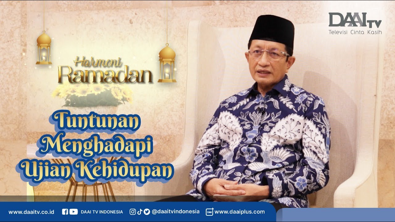 K.H. Nasaruddin Umar : Tuntunan Menghadapi Ujian Kehidupan | Harmoni Ramadan