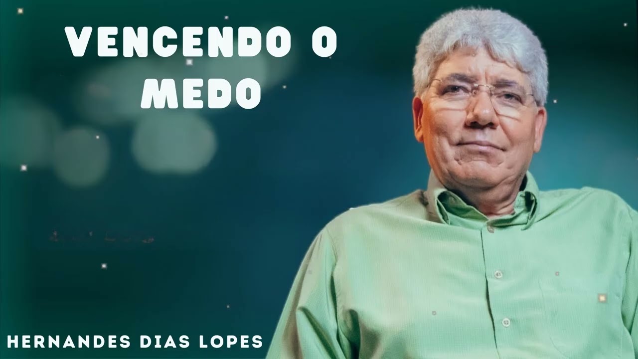 VENCENDO O MEDO - Hernandes Dias Lopes